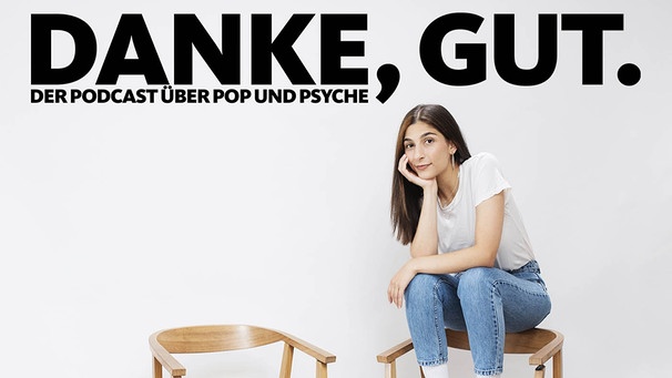 Danke, gut - Der Podcast über Pop und Psyche | Bild: WDR / Nils Reuter