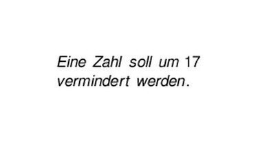 Eine zahl soll um 17 vermindert werden. | Bild: BR