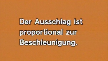 Der Ausschlag ist proportional zur Beschleunigung. | Bild: BR